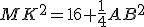 MK^{2}=16+\frac{1}{4}AB^{2}