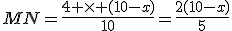 MN=\frac{4 \times (10-x)}{10}=\frac{2(10-x)}{5}
