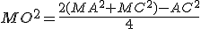 MO^2=\frac{2(MA^2+MC^2)-AC^2}{4}