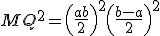 MQ^2 = \left(\frac{a+b}{2}\right)^2 + \left(\frac{b-a}{2}\right)^2