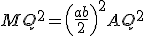 MQ^2 = \left(\frac{a+b}{2}\right)^2 + AQ^2