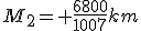 M_2= \frac{6800}{1007}km