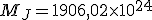M_J = 1906,02 \times 10^{24}