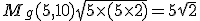 M_g(5,10)\sqrt{5\times(5\times2)}=5\sqrt{2}