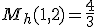 M_h(1,2) = \frac{4}{3}