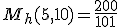 M_h(5,10) = \frac{200}{101}