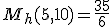 M_h(5,10) = \frac{35}{6}