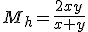 M_h=\frac{2xy}{x+y}