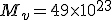 M_v = 49 \times 10^{23}