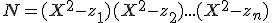 N = (X^2 - z_1)(X^2-z_2)...(X^2-z_n)