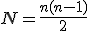 N=\frac{n(n-1)}{2}