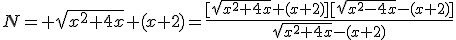 N= \sqrt{x^2+4x}+(x+2)=\frac{[\sqrt{x^2+4x}+(x+2)][\sqrt{x^2-4x}-(x+2)]}{\sqrt{x^2+4x}-(x+2)}
