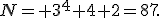 N= 3^4+4+2=87.