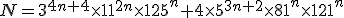 N=3^{4n+4}\times11^{2n}\times125^n+4\times5^{3n+2}\times81^n\times121^n