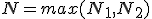 N=max(N_1,N_2)