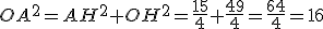 OA^2=AH^2+OH^2=\frac{15}{4}+\frac{49}{4}=\frac{64}{4}=16
