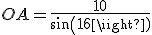 OA=\frac{10}{sin(16)}