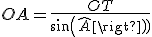 OA=\frac{OT}{sin(\widehat{A})}