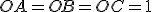 OA=OB=OC=1