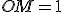 OM=1