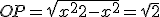 OP = \sqrt{x^2 + 2 -x^2}= \sqrt{2}