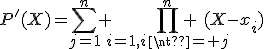 P'(X)=\sum_{j=1}^n \prod_{i=1,i\neq j}^n (X-x_i)