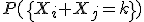 P(\{X_{i}+X_{j}=k\})