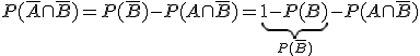 P(\bar{A}\cap \bar{B})= P(\bar{B}) - P(A\cap \bar{B}) = \underb{1 - P(B)}_{P(\bar{B})} - P(A\cap \bar{B})