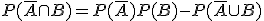 P(\bar{A}\cap B) = P(\bar{A})+P(B) - P(\bar{A}\cup B)