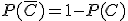 P(\bar{C})=1-P(C)