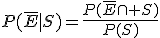 P(\bar{E}|S)=\frac{P(\bar{E}\cap S)}{P(S)}