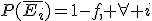 P(\bar{E_i})=1-f, \forall i