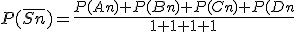 P(\bar{Sn})=\frac{P(An)+P(Bn)+P(Cn)+P(Dn}{1+1+1+1}