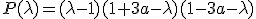 P(\lambda)=(\lambda-1)(1+3a-\lambda)(1-3a-\lambda)