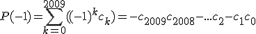 P(-1) = \sum_{k=0}^{2009} ((-1)^kc_k) = -c_{2009} + c_{2008} - ... + c_2 - c_1 + c_0