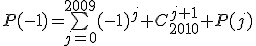 P(-1)=\bigsum_{j=0}^{2009}(-1)^j C_{2010}^{j+1} P(j)