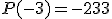 P(-3)=-233