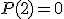 P(2)=0