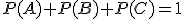 P(A)+P(B)+P(C)=1