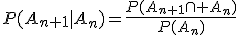 P(A_{n+1}|A_n)=\frac{P(A_{n+1}\cap A_n)}{P(A_n)}