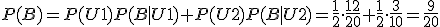 P(B)=P(U1)P(B|U1)+P(U2)P(B|U2)=\frac{1}{2}\cdot\frac{12}{20}+\frac{1}{2}\cdot\frac{3}{10}=\frac{9}{20}