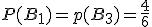 P(B_1)=p(B_3)=\frac{4}{6}
