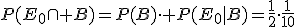 P(E_0\cap B)=P(B)\cdot P(E_0|B)=\frac{1}{2}\cdot\frac{1}{10}