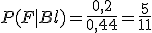 P(F|Bl)=\frac{0,2}{0,44}=\frac{5}{11}