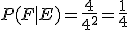 P(F|E)=\frac{4}{4^2}=\frac{1}{4}