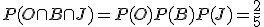 P(O \cap B \cap J) = P(O) P(B) P(J) = \frac{2}{5}