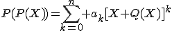 P(P(X))=\Bigsum_{k=0}^n a_k[X+Q(X)]^k