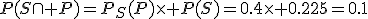 P(S\cap P)={P_S(P)\times P(S)=0.4\times 0.025=0.1
