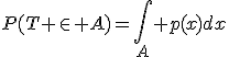 P(T \in A)=\int_A p(x)dx