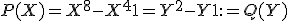 P(X) = X^8 - X^4 + 1 = Y^2 - Y + 1 := Q(Y)